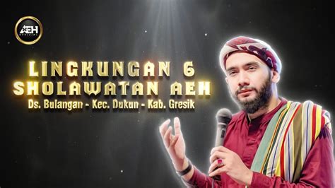 LINGKUNGAN 6 SHOLAWATAN AEH Bersama HABIB AHMAD AL HADAR S E I YouTube