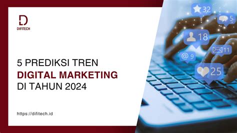 5 Prediksi Tren Digital Marketing Di Tahun 2024