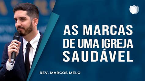 As Marcas De Uma Igreja Saud Vel Rev Marcos Melo Ipp Youtube