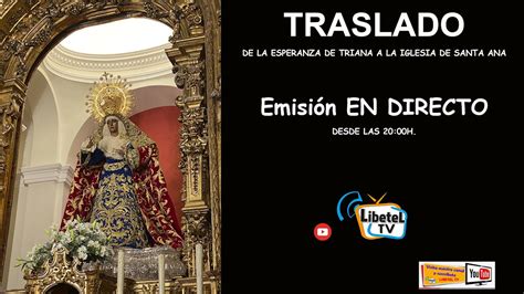 🔴 En Directo Traslado De La Esperanza De Triana A La Iglesia De Santa Ana Libetel Tv Youtube