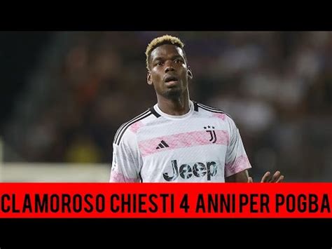 Clamoroso La Procura Antidoping Chiede Anni Di Squalifica Per Pogba