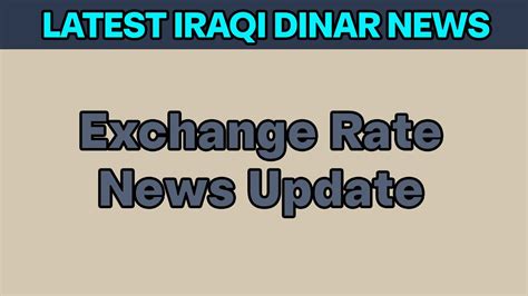 Iraqi Dinar Exchange Rate Update Dinar News Iraqi Dinar Rv