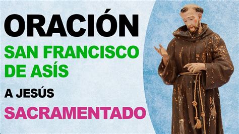 Oración De San Francisco De Asís A Jesús Sacramentado Un Encuentro Divino