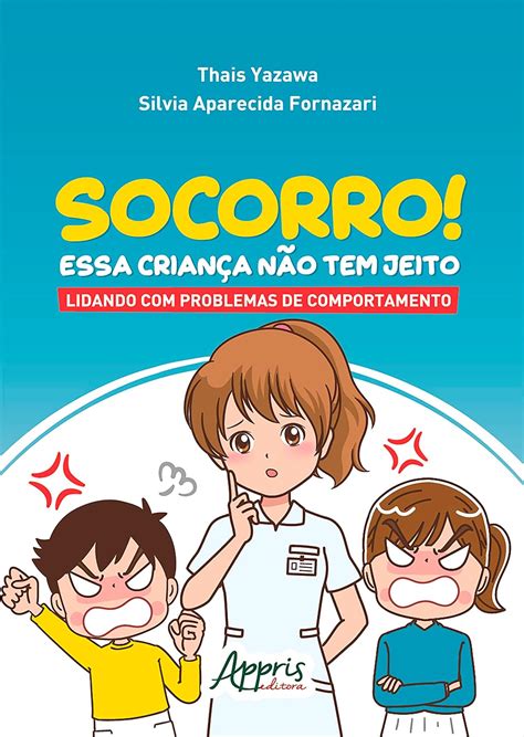 Socorro Essa Criança Não Tem Jeito Lidando Problemas de