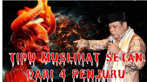 Tipu Muslihat Iblis Dari Penjuru Kh Zainuddin Mz Youtube