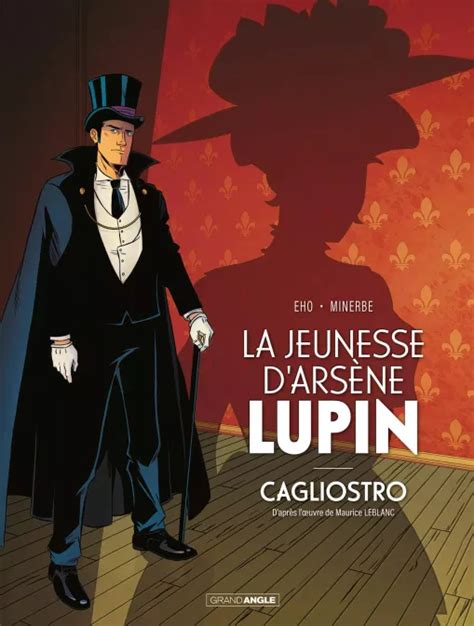 La Jeunesse d Arsène Lupin Cagliostro Naissance d un Légende