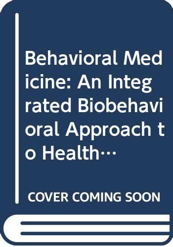 Behavioral Medicine An Integrated Biobehavioral Approach To Health And