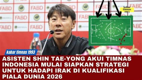 Asisten Shin Tae Yong Akui Timnas Indonesia Mulai Siapkan Strategi