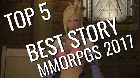 Top 5 Best Story Mmorpgs 2017 Youtube