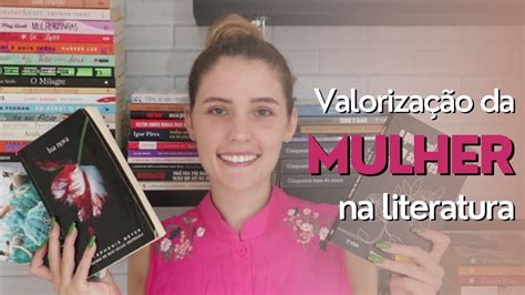 VALORIZAÇÃO DA MULHER NA LITERATURA I Natália C Favretto YouTube