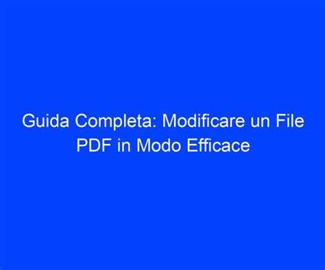 Guida Completa Modificare Un File Pdf In Modo Efficace Riccardo De