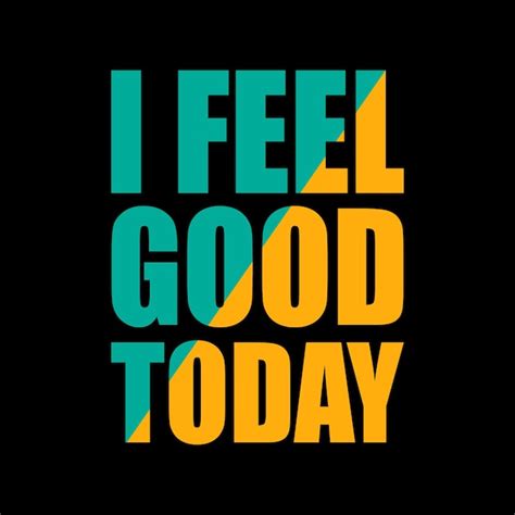 Premium Vector I Feel Good Today Lettering For Tshirt Design