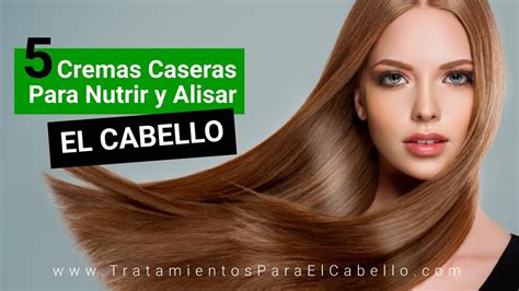 5 Cremas Caseras Para Nutrir Y Alisar El Cabello Youtube