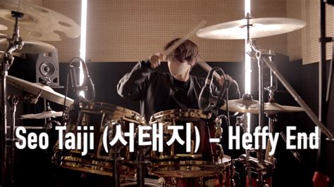 Seo Taiji 서태지 Heffy End Cover By Wongyu Drums Youtube