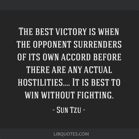 The Best Victory Is When The Opponent Surrenders Of Its Own