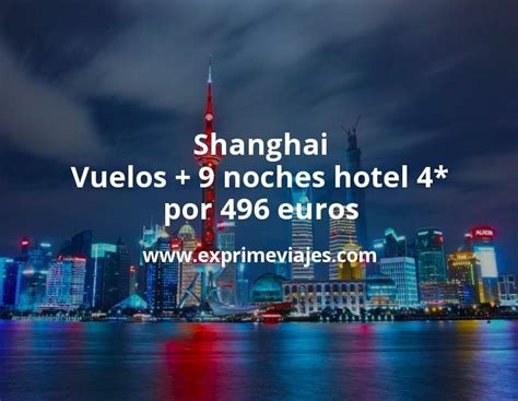 Wow Shanghai Vuelos Noches Hotel Por Euros Shanghai