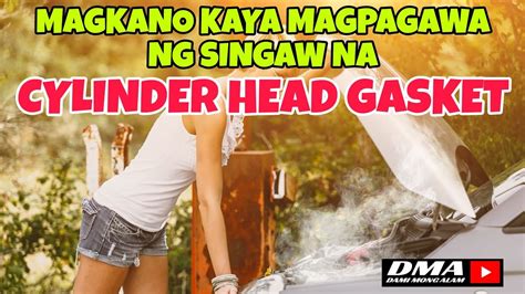 SINGAW NA CYLINDER HEAD GASKET MAGKANO KAYA MAGAGASTOS Repost