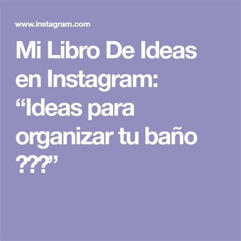 Mi Libro De Ideas En Instagram Ideas Para Organizar Tu Ba O