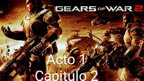 Gears Of War Acto Cap Tulo En Locura Youtube