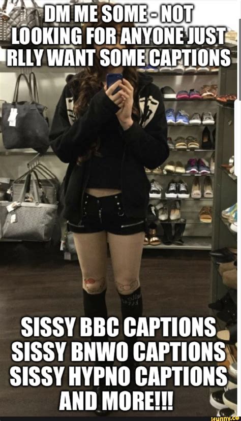 Dm Me Me Someznot Looking For Anyone Just Irlly Want Some Captions Sissy Bbc Captions Sissy