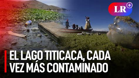 Se Agrava Contaminaci N Del Lago Titicaca Incrementa Por Basura