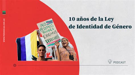 Ley De Identidad De Género El Día Que Conquistamos La Democracia Periódicas