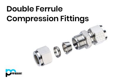 Double Ferrule Compression Fittings