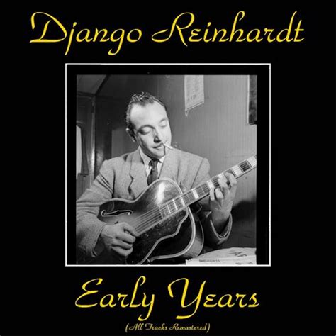 Django Reinhardt Swing Remastered Mit Songtexten H Ren Deezer