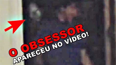 O Obsessor Apareceu E V Deos Assustadores Que V O Te Dar Arrepios