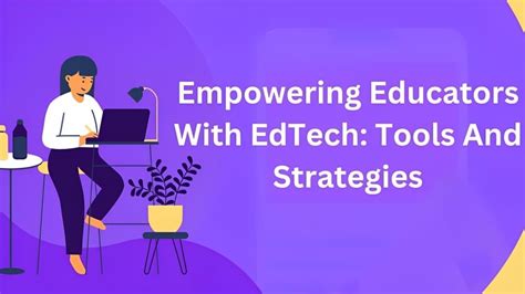 Empowering Educators With EdTech Tools And Strategies