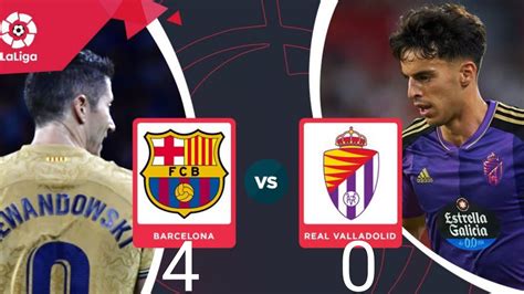 BARCELONA VS REAL VALLADOLID 4 0 HIGHLIGHT ALL GOOL 2022 HD YouTube