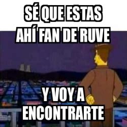 Meme Personalizado S Que Estas Ah Fan De Ruve Y Voy A Encontrarte