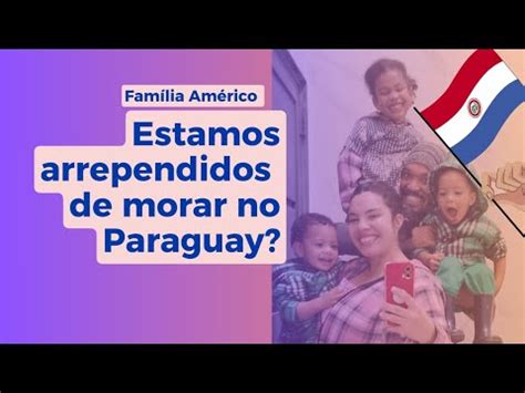 Nos Arrependemos De Morar No Paraguay Como A Cultura Paraguaya