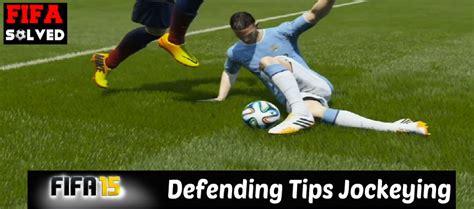 Fifa 15 Defending Tips How To Jockey In Defence Best Fifa 16 Tips