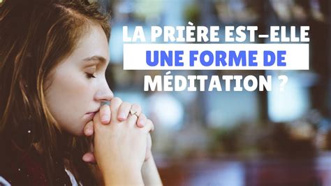 La PriÈre Est Elle Une Forme De MÉditation Youtube