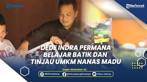 Dede Indra Permana Belajar Tentang Batik Pekalongan Dan Meninjau Produk