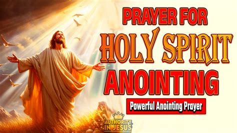 You Need To Hear This Prayer For The Fresh Impartation Of The Anointing Of The Holy Spirit