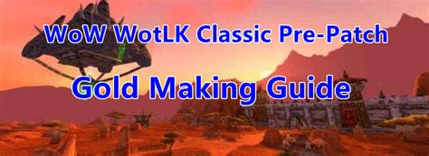 WoW WotLK Classic Pre Patch Gold Making Guide