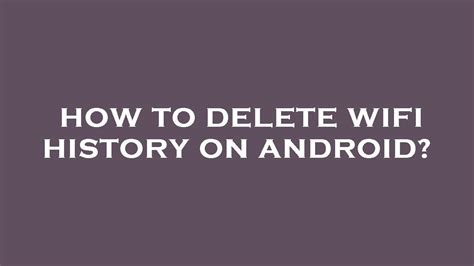 How To Delete Wifi History On Android Youtube