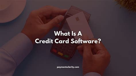 Credit Card Software: What It Is And Why You Need It - Payments Clarity