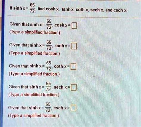 SOLVED 65 If Sinh Find Coshx Tanh X Coth X Sech X And Csch Given