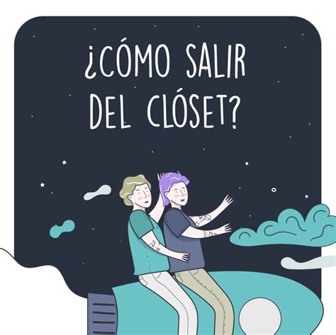 Cómo Salir del Clóset Te damos unos consejos para hacerlo