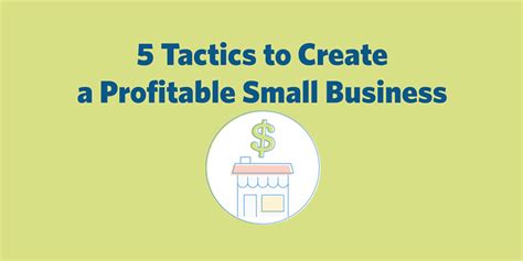 5 Tactics To Create A Profitable Small Business