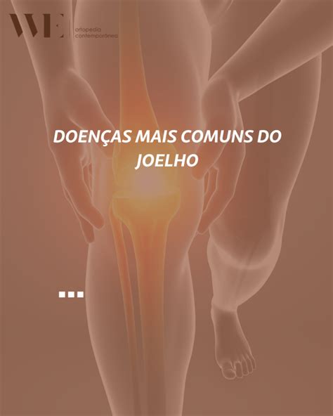 Doenças mais comuns do Joelho We