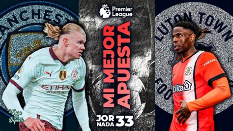 Manchester City Vs Luton Town Pron Stico Premier League Apuestas