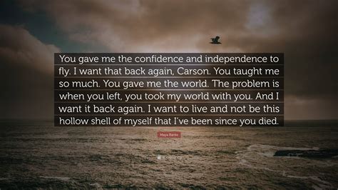 Maya Banks Quote “you Gave Me The Confidence And Independence To Fly