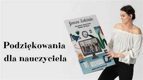 Podzi Kowania Dla Nauczyciela Na Koniec Roku Szkolnego I Nie Tylko