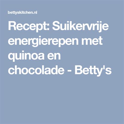 Recept Suikervrije Energierepen Met Quinoa En Chocolade Betty S Quinoa