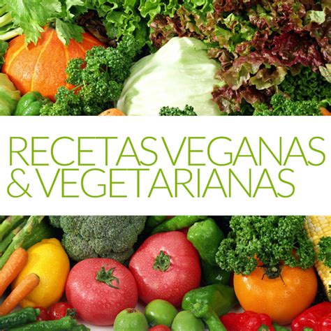 Recetas De Cocina Para Veganos Y Vegetarianos Deliciosas Preparaciones