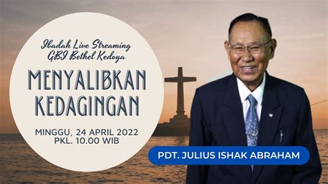 Livstreaming Ibadah Raya 24 April 2022 Dilayani Oleh Pdt Julius